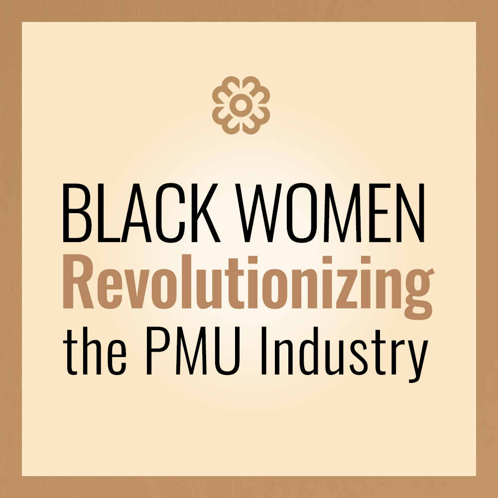 Black Women Revolutionizing the PMU Industry